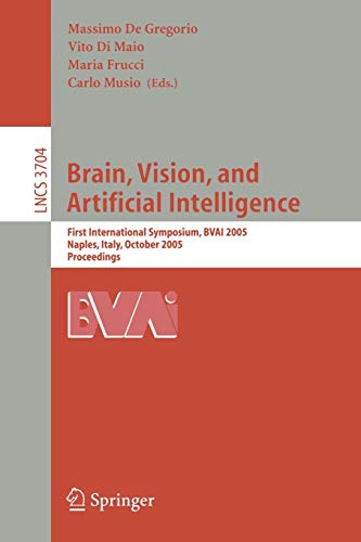 Brain, Vision, and Artificial Intelligence: First International Symposium, BVAI 2005, Naples, Italy, October 19-21, 2005, Proceedings (Lecture Notes in Computer Science, Band 3704)