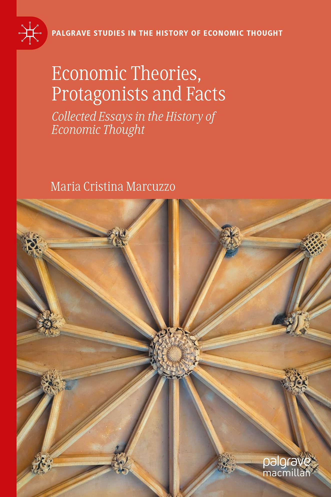 Economic Theories, Protagonists and Facts: Collected Essays in the History of Economic Thought (Palgrave Studies in the History of Economic Thought)