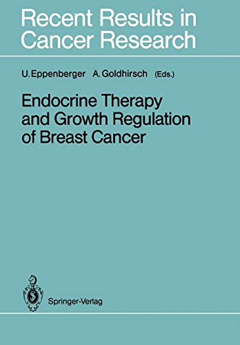 Endocrine Therapy and Growth Regulation of Breast Cancer (Recent Results in Cancer Research, 113, Band 113)