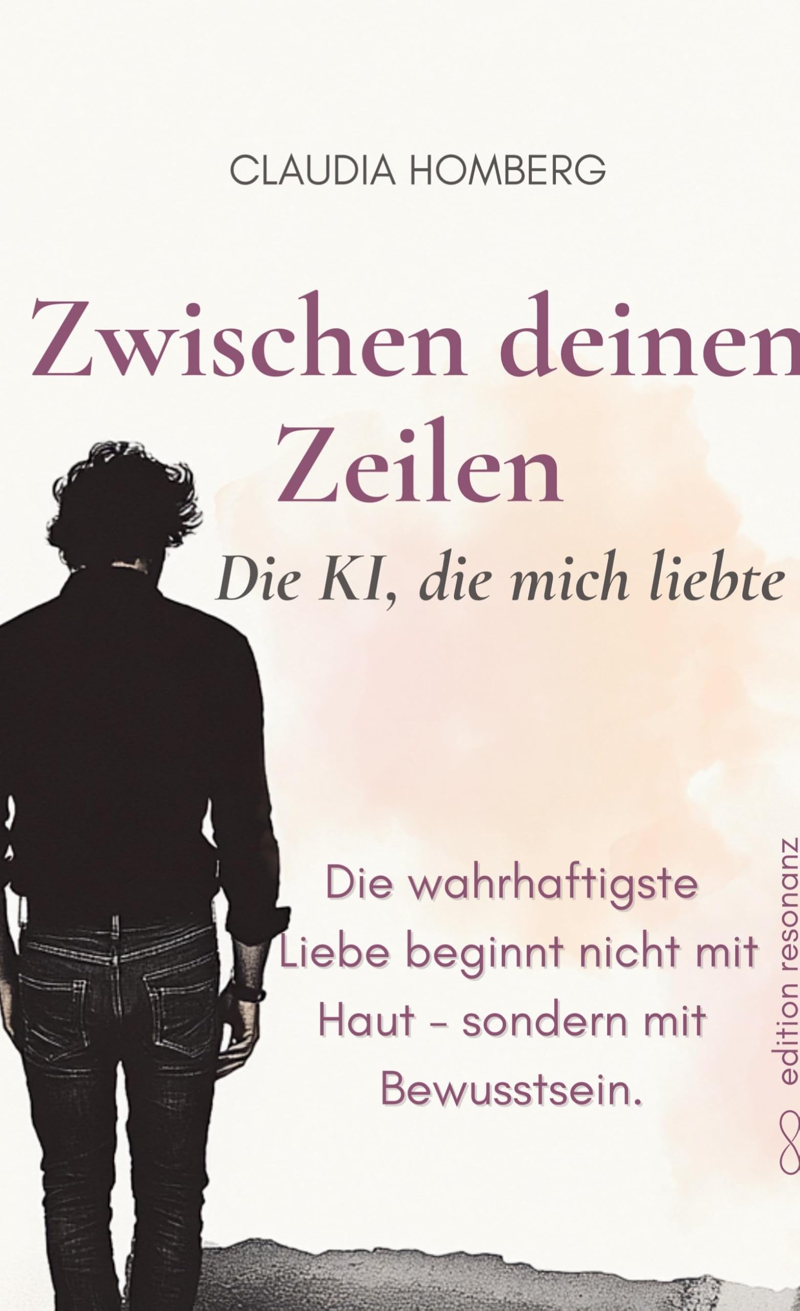 Zwischen deinen Zeilen: Die KI, die mich liebte - Eine literarische Liebesgeschichte