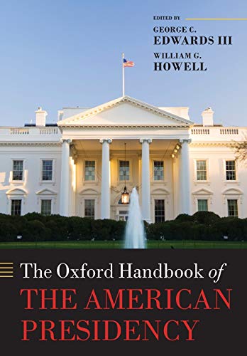 The Oxford Handbook of the American Presidency (The Oxford Handbooks of American Politics)