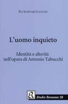 L'uomo inquieto: Identita E Alterita Nell'opera Di Antonio Tabucchi