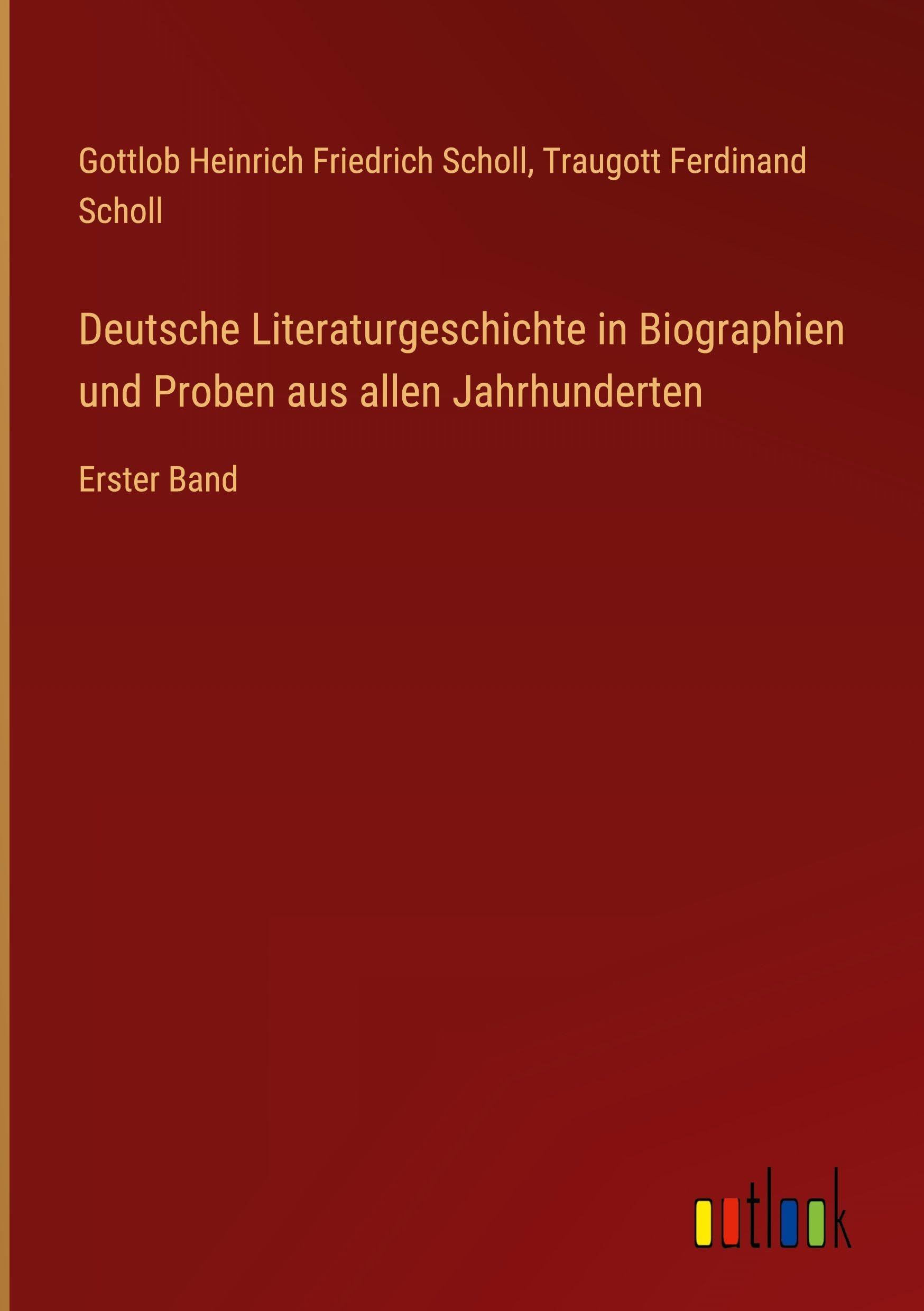Deutsche Literaturgeschichte in Biographien und Proben aus allen Jahrhunderten: Erster Band