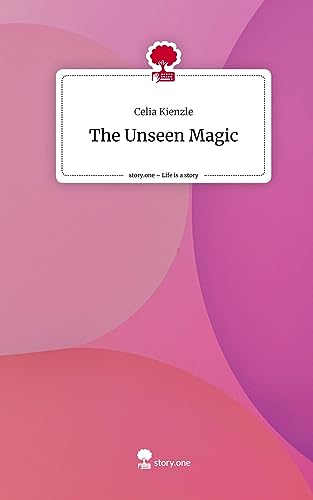 The Unseen Magic. Life is a Story - story.one