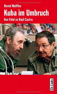 Kuba im Umbruch. Von Fidel zu Raúl Castro