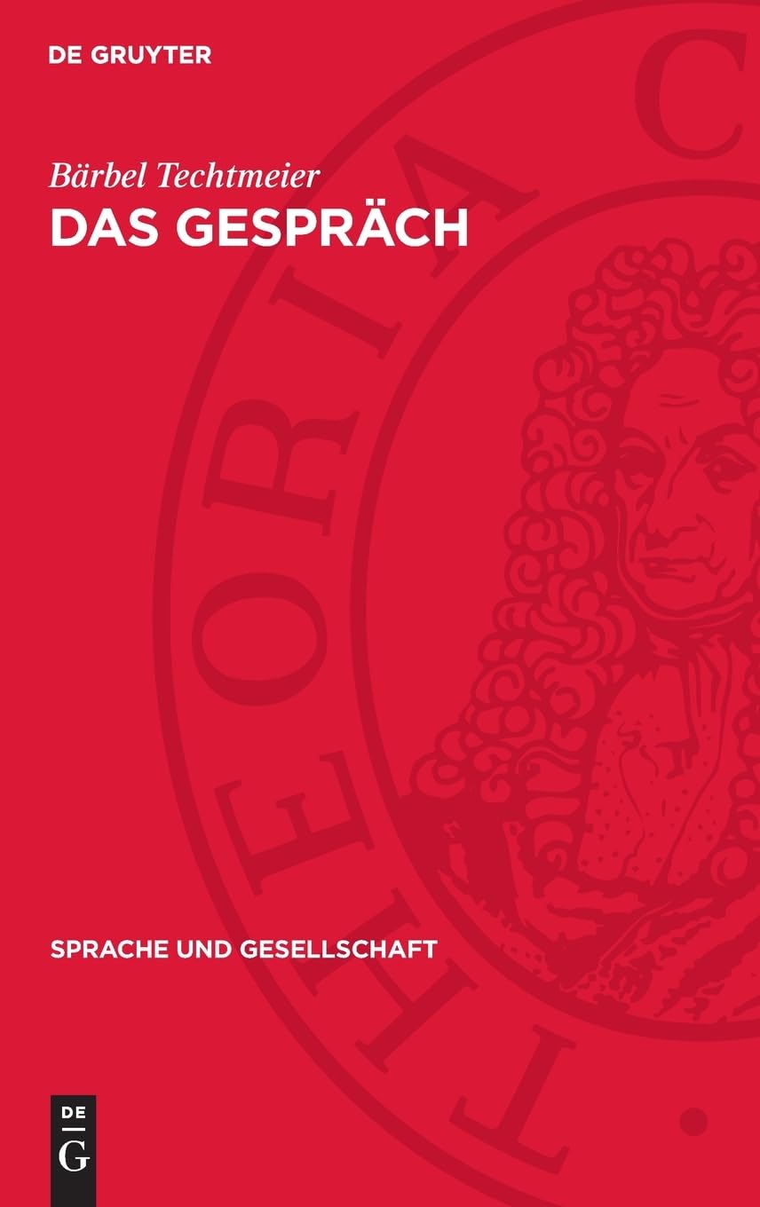 Das Gespräch: Funktionen, Normen und Strukturen (Sprache und Gesellschaft, 19)