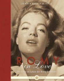 Romy in Love: Die Liebe im Leben der Romy Schneider von Johannes Thiele | Buch | Zustand sehr gut