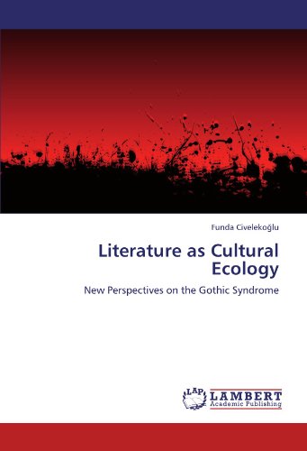 Literature as Cultural Ecology: New Perspectives on the Gothic Syndrome