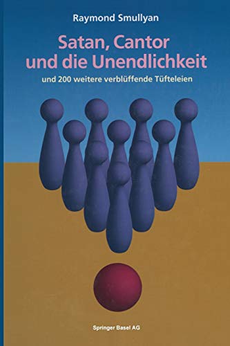 Satan, Cantor und die Unendlichkeit: und 200 weitere verblüffende Tüfteleien (German Edition)
