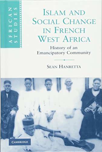 Islam and Social Change in French West Africa: History of an Emancipatory Community (African Studies, Band 110)