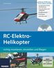 RC-Elektro Helikopter: richtig montieren, einstellen und fliegen (Buch mit DVD)