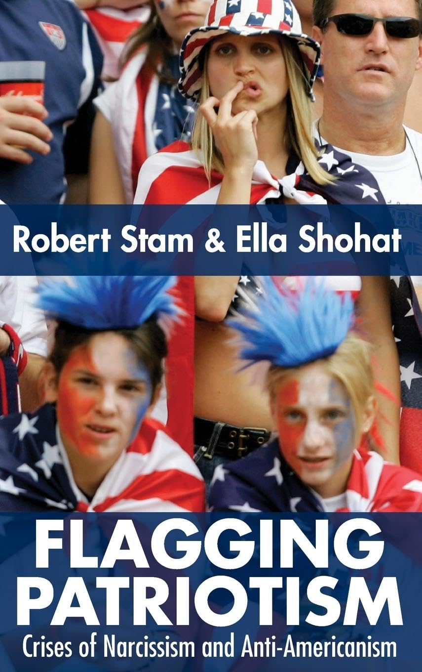 Flagging Patriotism: Crises of Narcissism and Anti-Americanism