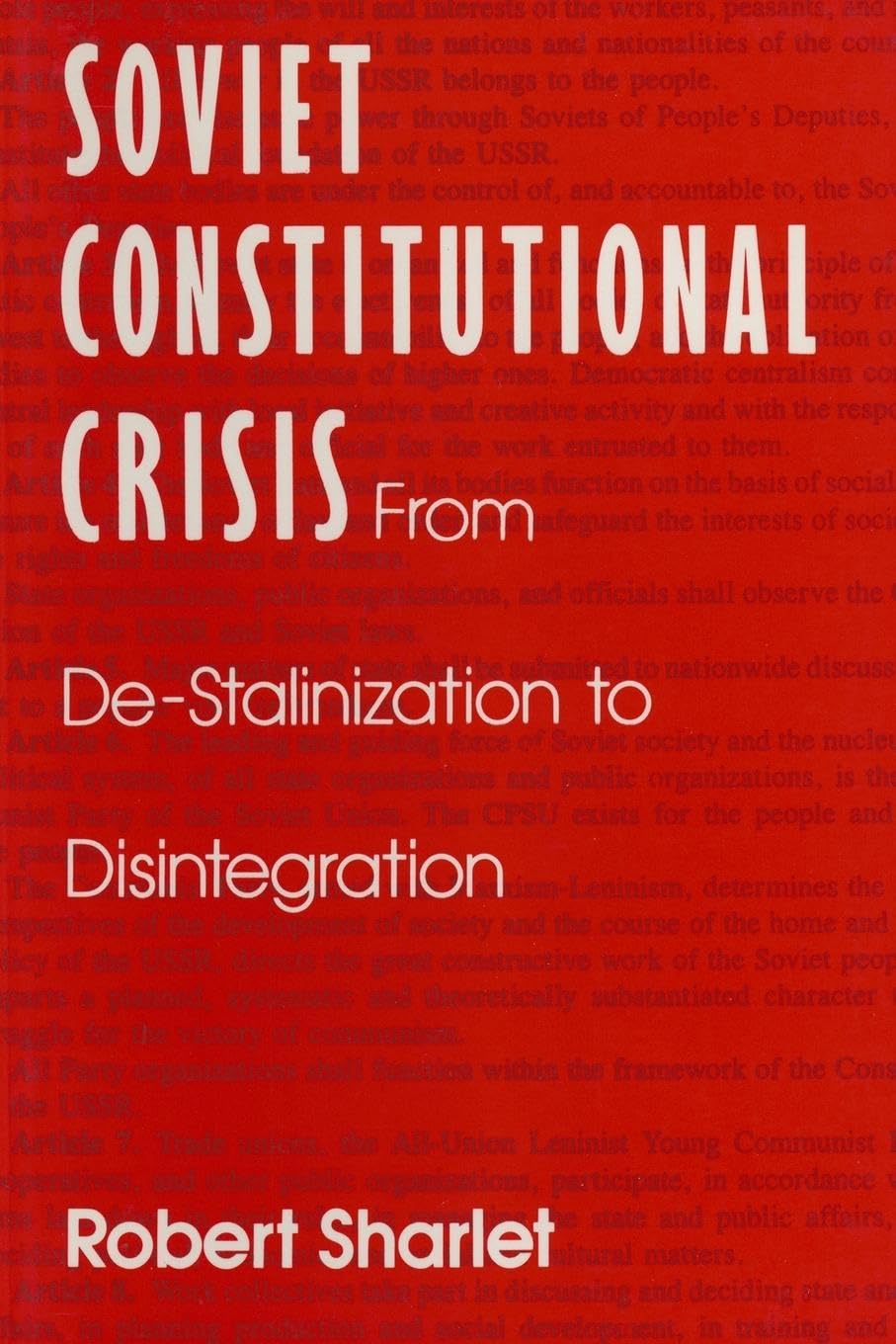 Soviet Constitutional Crisis: From De-Stalinization to Disintegration (Contemporary Soviet/Post-Soviet Politics)