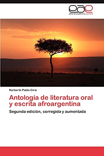 Antología de literatura oral y escrita afroargentina: Segunda edición, corregida y aumentada