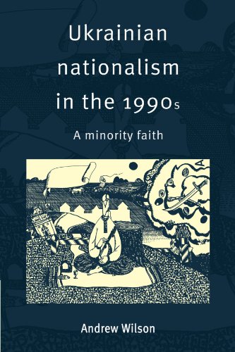 Ukrainian Nationalism in the 1990s: A Minority Faith