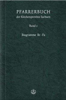 Pfarrerbuch der Kirchenprovinz Sachsen 2. Biogramme Br-Fa: Bd. 2