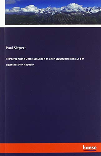 Petrographische Untersuchungen an alten Ergussgesteinen aus der argentinischen Republik