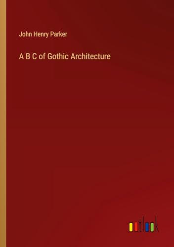 A B C of Gothic Architecture
