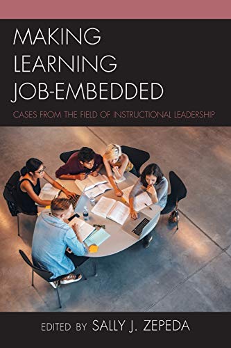 Making Learning Job-Embedded: Cases from the Field of Instructional Leadership (Bridging Theory and Practice)