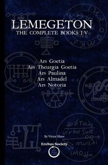 Lemegeton: The Complete Books I-V: Ars Goetia, Ars Theurgia Goetia, Ars Paulina, Ars Almadel, Ars Notoria