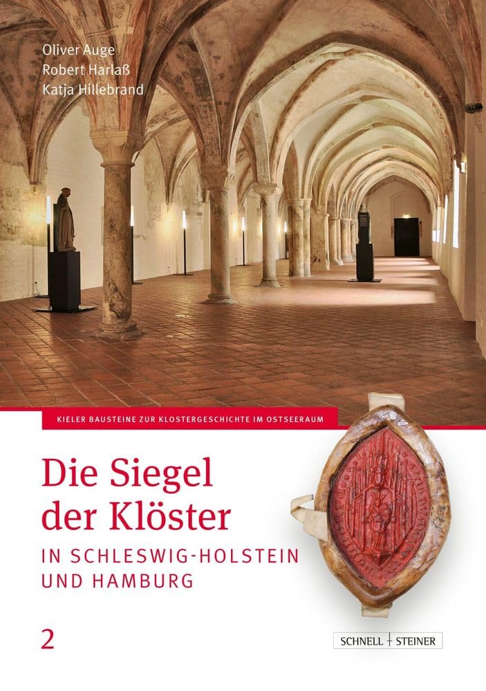 Die Siegel der Klöster in Schleswig-Holstein und Hamburg (Kieler Beiträge zur Klosterforschung im Ostseeraum)
