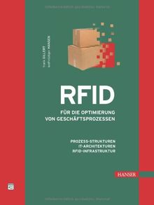 RFID für die Optimierung von Geschäftsprozessen: Prozess-Strukturen, IT-Architekturen, RFID-Infrastruktur