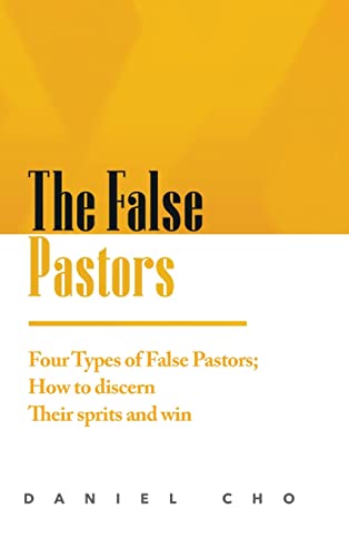 The False Pastors: Four Types of False Pastors; How to Discern their Spirits and Win