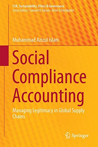 Social Compliance Accounting: Managing Legitimacy in Global Supply Chains (CSR, Sustainability, Ethics & Governance)