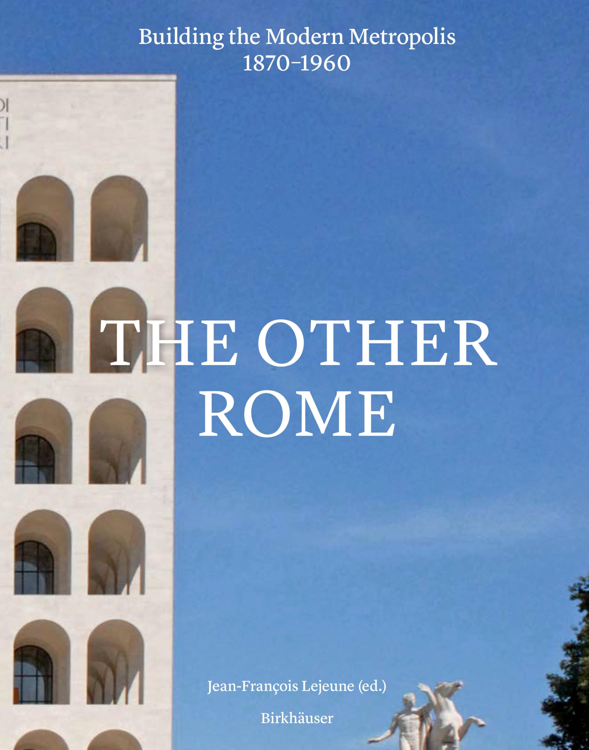 unbekannt The Other Rome, Building The Modern Metropolis 1870–1960