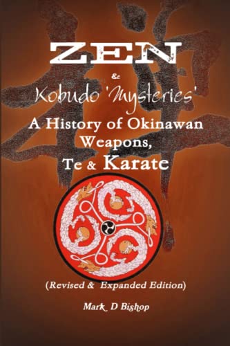 Mark Bishop Zen & Kobudo Mysteries, A History Of Okinawan Weapons, Te & Karate