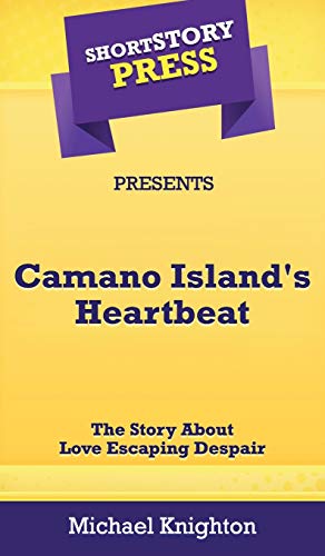 Short Story Press Presents Camano Island's Heartbeat: The Story About Love Escaping Despair
