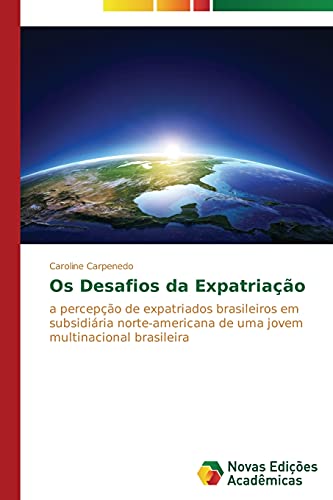 Os desafios da expatriação: A percepção de expatriados brasileiros em subsidiária norte-americana de uma jovem multinacional brasileira