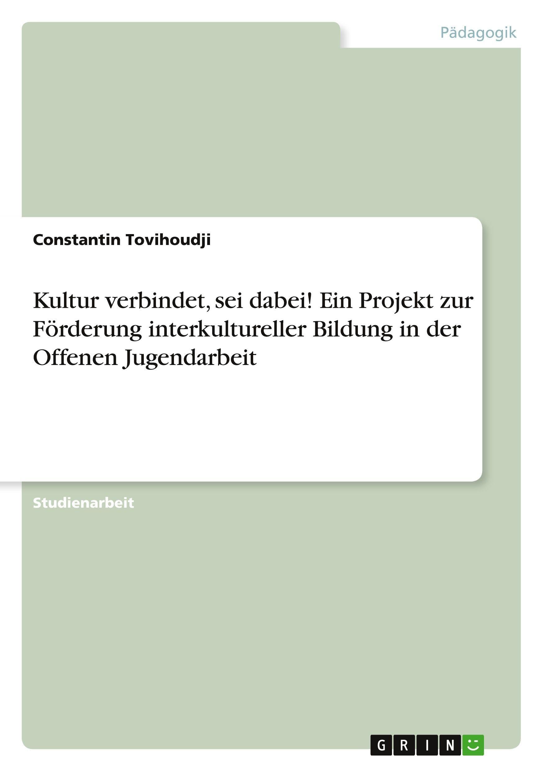 Kultur verbindet, sei dabei! Ein Projekt zur Förderung interkultureller Bildung in der Offenen Jugendarbeit