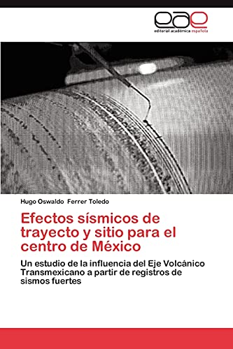 Efectos sísmicos de trayecto y sitio para el centro de México: Un estudio de la influencia del Eje Volcánico Transmexicano a partir de registros de sismos fuertes