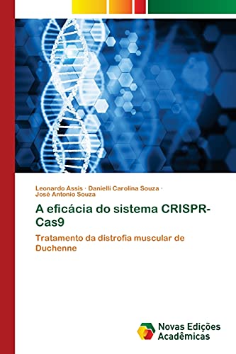 A eficácia do sistema CRISPR-Cas9: Tratamento da distrofia muscular de Duchenne