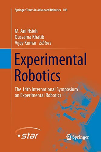 Experimental Robotics: The 14th International Symposium on Experimental Robotics (Springer Tracts in Advanced Robotics, 109, Band 109)