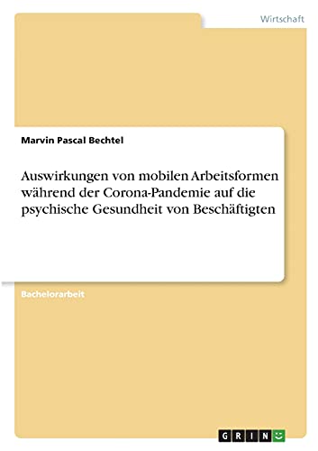 Auswirkungen von mobilen Arbeitsformen während der Corona-Pandemie auf die psychische Gesundheit von Beschäftigten