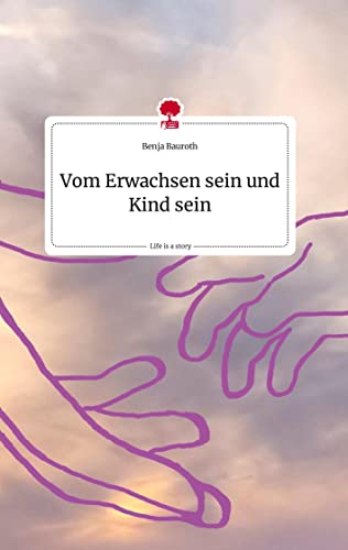 Vom Erwachsen sein und Kind sein. Life is a Story - story.one