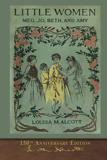 Little Women (150th Anniversary Edition): With Foreword and 200 Original Illustrations