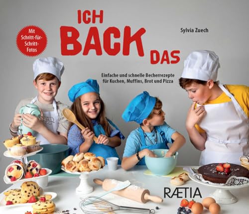 Ich back das: Einfache und schnelle Becherrezepte für Kuchen, Muffins, Brot und Pizza