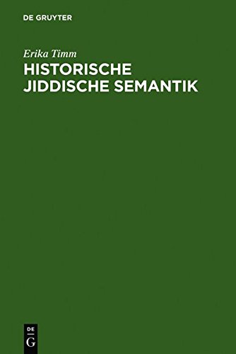 Historische jiddische Semantik: Die Bibelübersetzungssprache als Faktor der Auseinanderentwicklung des jiddischen und des deutschen Wortschatzes: The ... Between Yiddish and German Vocabulary