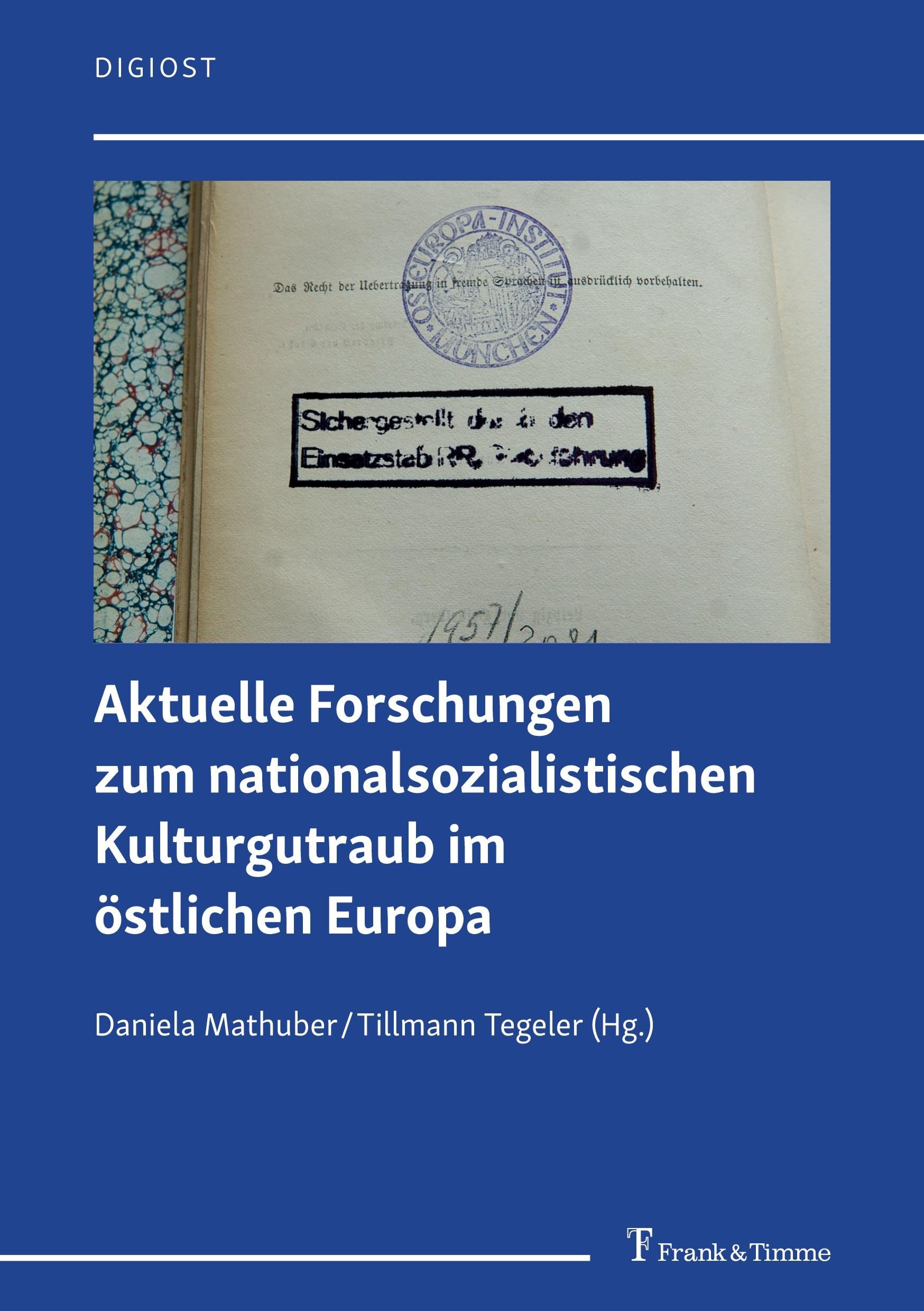 Aktuelle Forschungen zum nationalsozialistischen Kulturgutraub im östlichen Europa: DE (DigiOst, Band 20)