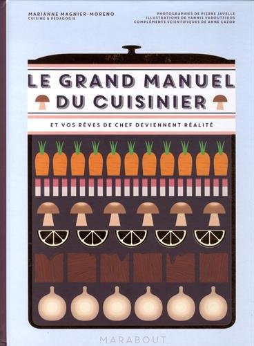 Le Grand Manuel Du Cuisinier - Et Vos R&ecirc;ves De Chef Deviennent R&eacute;alit&eacute;