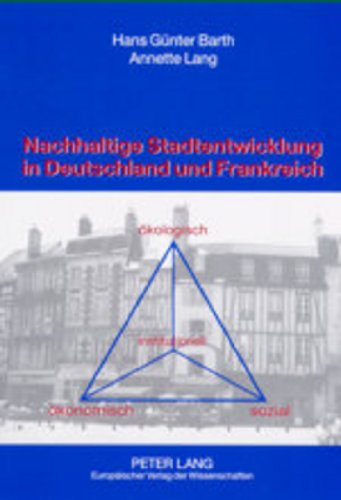 Nachhaltige Stadtentwicklung in Deutschland und Frankreich: Instrumente und Umsetzungsmöglichkeiten in ausgewählten Themenbereichen des Umweltschutzes (Luftschadstoff- und Abfallvermeidung)