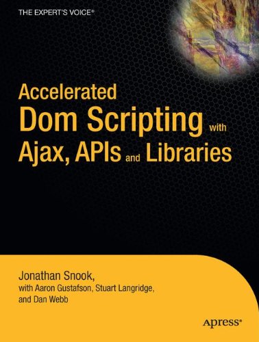Accelerated DOM Scripting with Ajax, APIs, and Libraries (Expert's Voice)