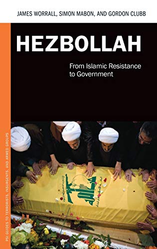Hezbollah: From Islamic Resistance to Government (PSI Guides to Terrorists, Insurgents, and Armed Groups)