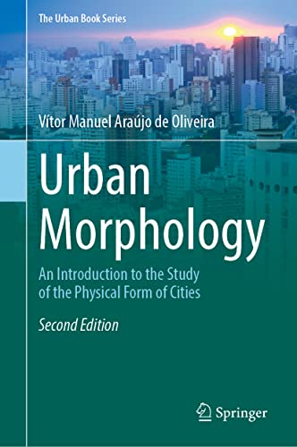 Urban Morphology: An Introduction to the Study of the Physical Form of Cities (The Urban Book Series)