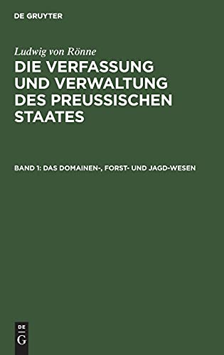 Das Domainen-, Forst- und Jagd-Wesen (Ludwig von Rönne: Die Verfassung und Verwaltung des Preussischen Staates. Die Staats-Einnahmen aus Domainen und Regalien)
