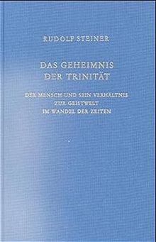 Das Geheimnis der Trinität: Der Mensch und sein Verhältnis zur Geistwelt im Wandel der Zeiten. Elf Vorträge, Dornach, Oxford, London 1922 (Rudolf Steiner Gesamtausgabe)