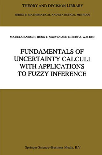 Fundamentals of Uncertainty Calculi with Applications to Fuzzy Inference (Theory and Decision Library B, 30, Band 30)